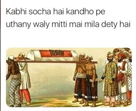 Kabi socha hai kandho pe uthany waly mitti mai mila dety hai 😑😑