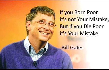 If you Born poor it's not your mistake.