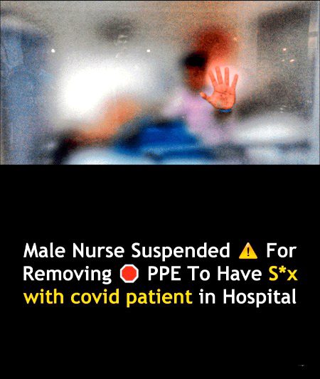 A Nurse in Indonesia has been #Suspended ⚠️ for Removing his Personal Protective Equipment tao have #S*x 👄 with a Covid-19 Patient in the Hospital, The Independent Reported.