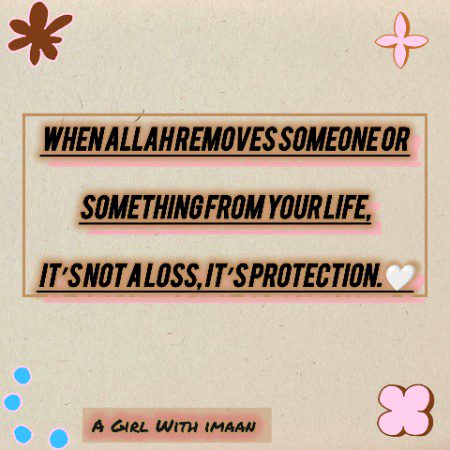 When Allah removes someone or something from your life, it’s not a loss, it’s protection.🤍
