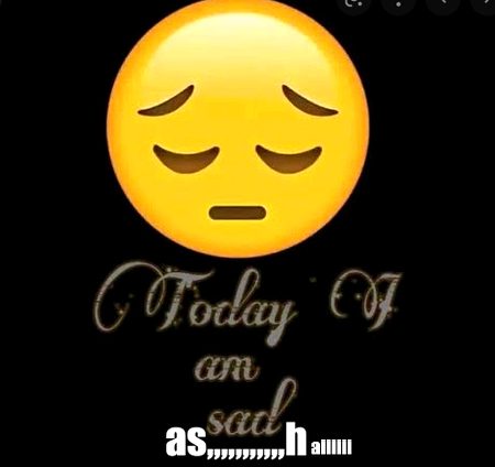 💞 its ok sad i am