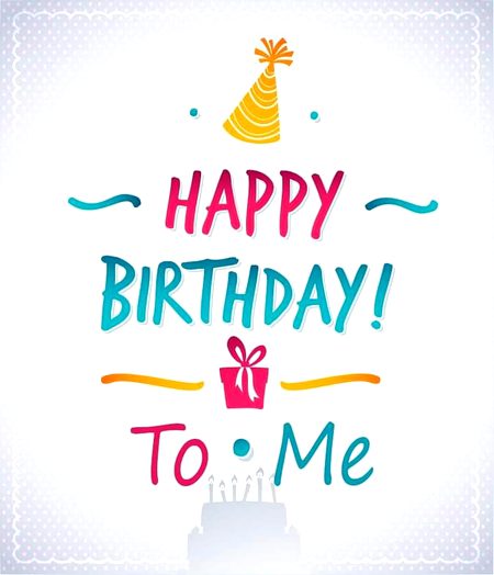 Happy Birth Day To Me 🎂🎈🎉🎊