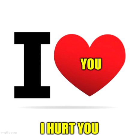 LoL !!! I Hurt you.