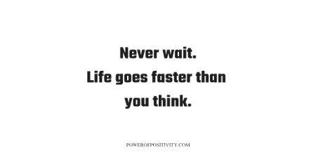 Never wait