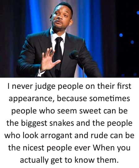Very true , we cannot judge anyone after first look..