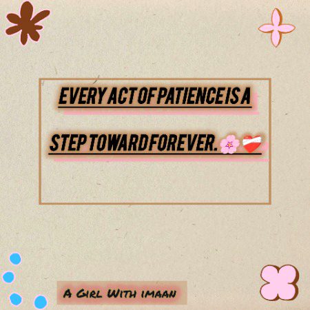 Every act of patience is a step toward forever.🌸❤🩹