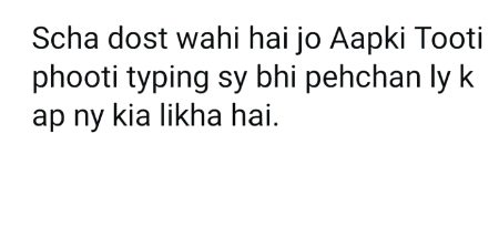 Jese Main kch logo ki typing se phchan leti hn k wo kiya khna chahte hain 😊