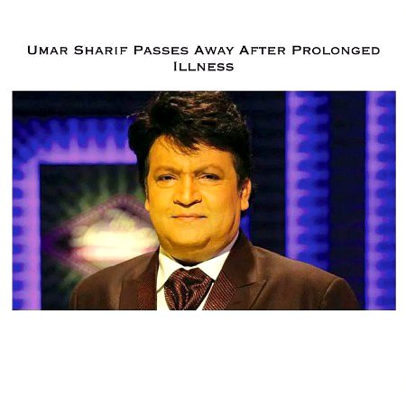 لیجنڈری اداکار عمر شریف انتقال کر گئے