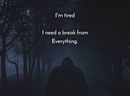 I need a break