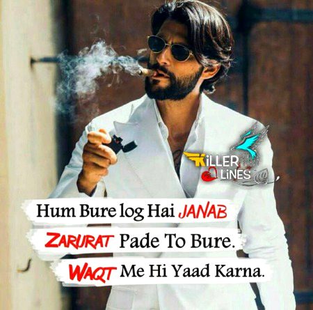 Hum Bure Log Hai Janab
Zarurat Pade To Bure
Waqt Me Hi Yaad Karna