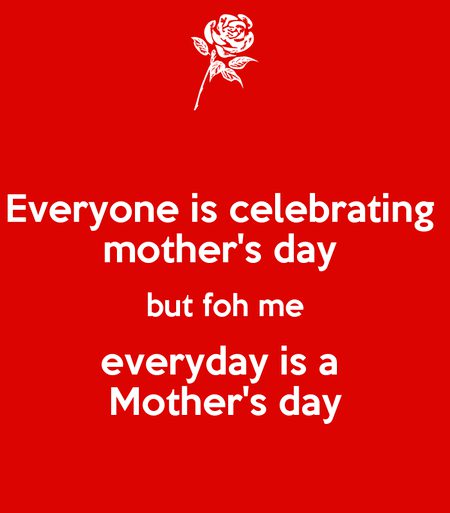 Everyday is a mother's day
Love you Mom 😊💕❤️🥰