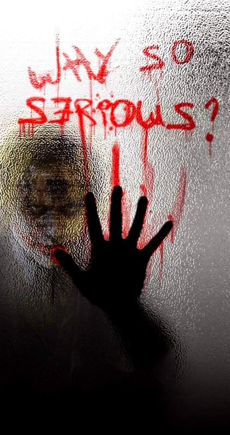 Why you so serious