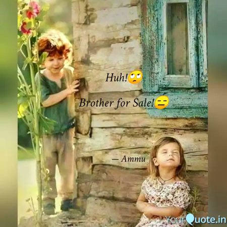 Huh! 😒...
....
I'm not at all interested In Giving my Brother to anyone, So don't ever come Near Me to Ask for Him at any Cost.. !🙄😑