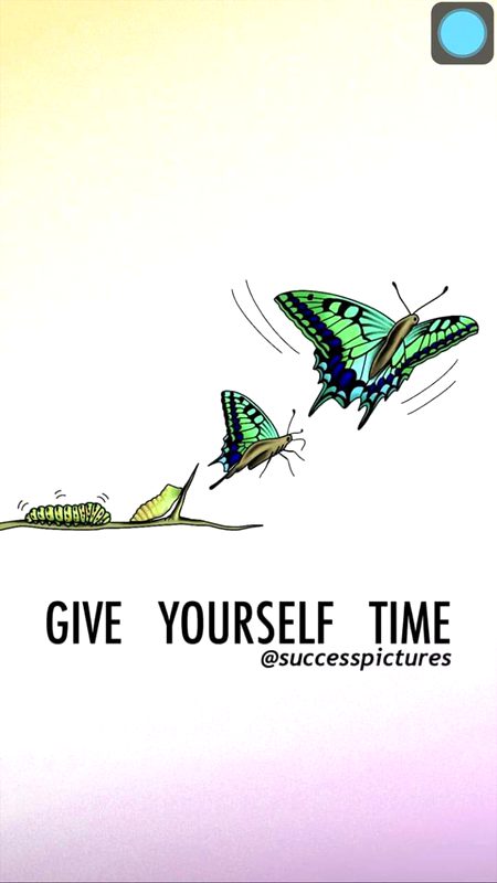 Give your self time