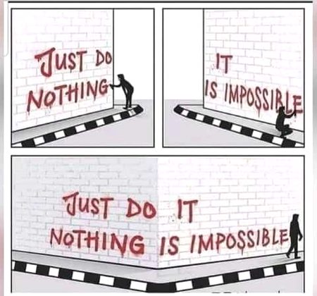 Nothing is impossible..everything is Possible ..