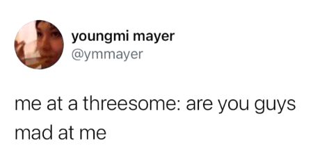 Someone asked me for a threesome and this was all going thru my head lmfao